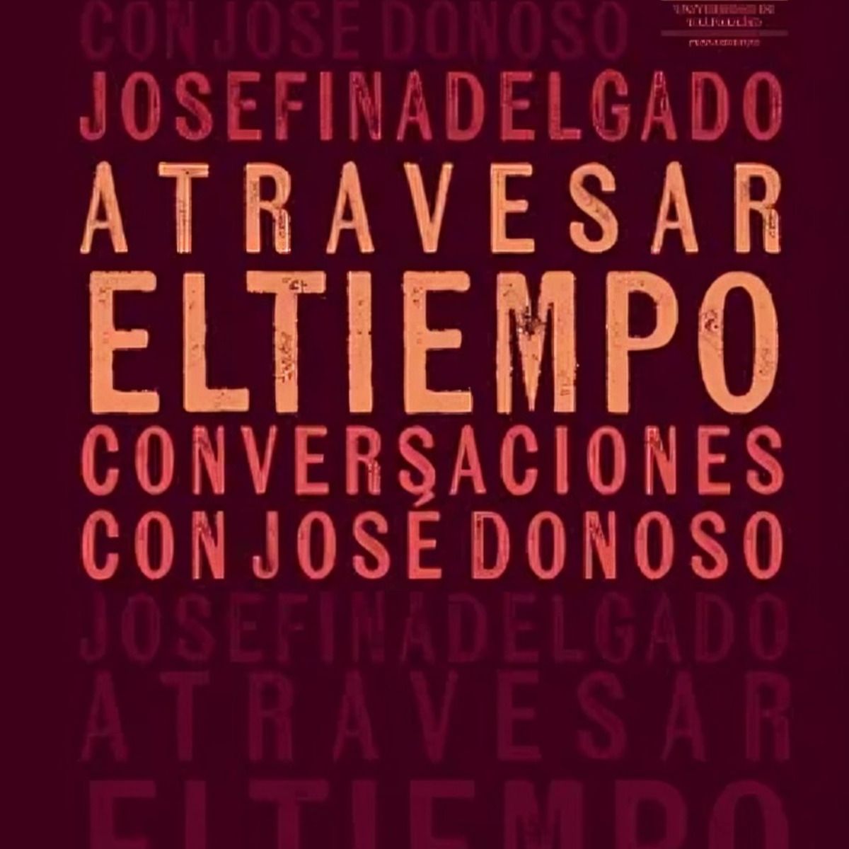 TOP10BOOKS - LIBRO Atravesar El Tiempo. Conversaciones Con José Donoso