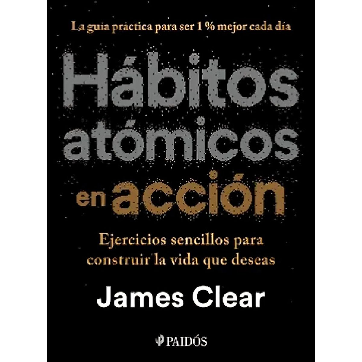 TOP10BOOKS - LIBRO Hábitos Atómicos En Acción - Hábitos Atómicos En Acción