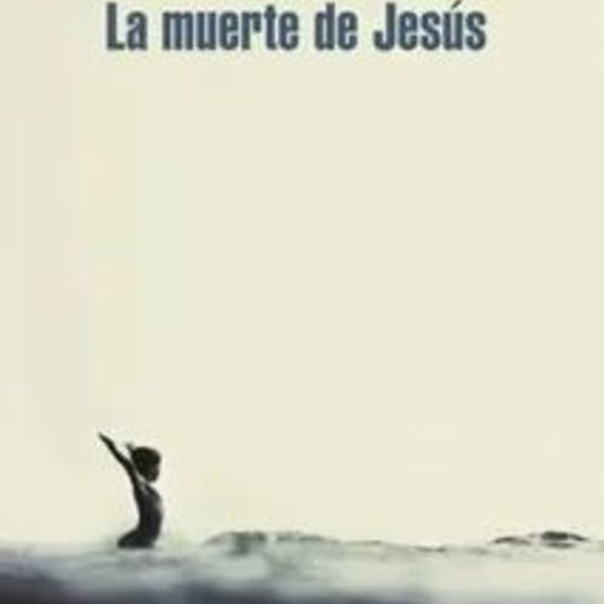 ANTARTICA LIBROS - La Muerte De Jesus