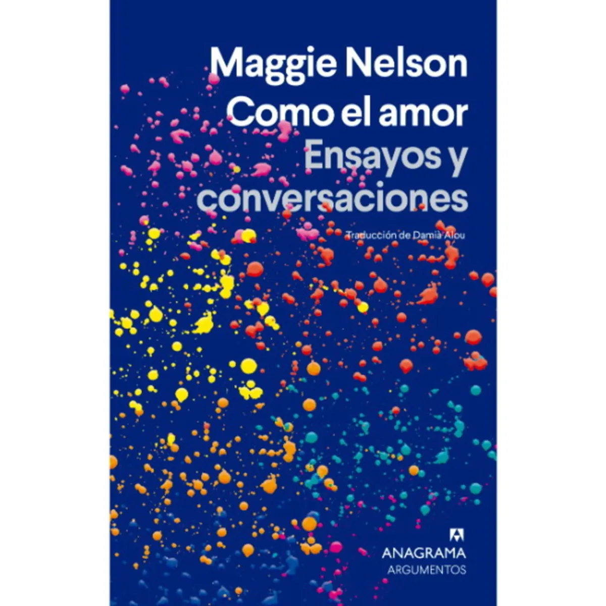 ANTARTICA LIBROS - Como El Amor Ensayos Y Conversaciones