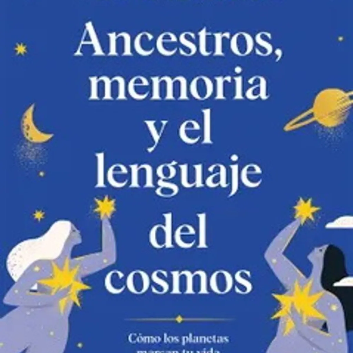 ANTARTICA LIBROS - Ancestros Memoria Y El Lenguaje Del Cosmos