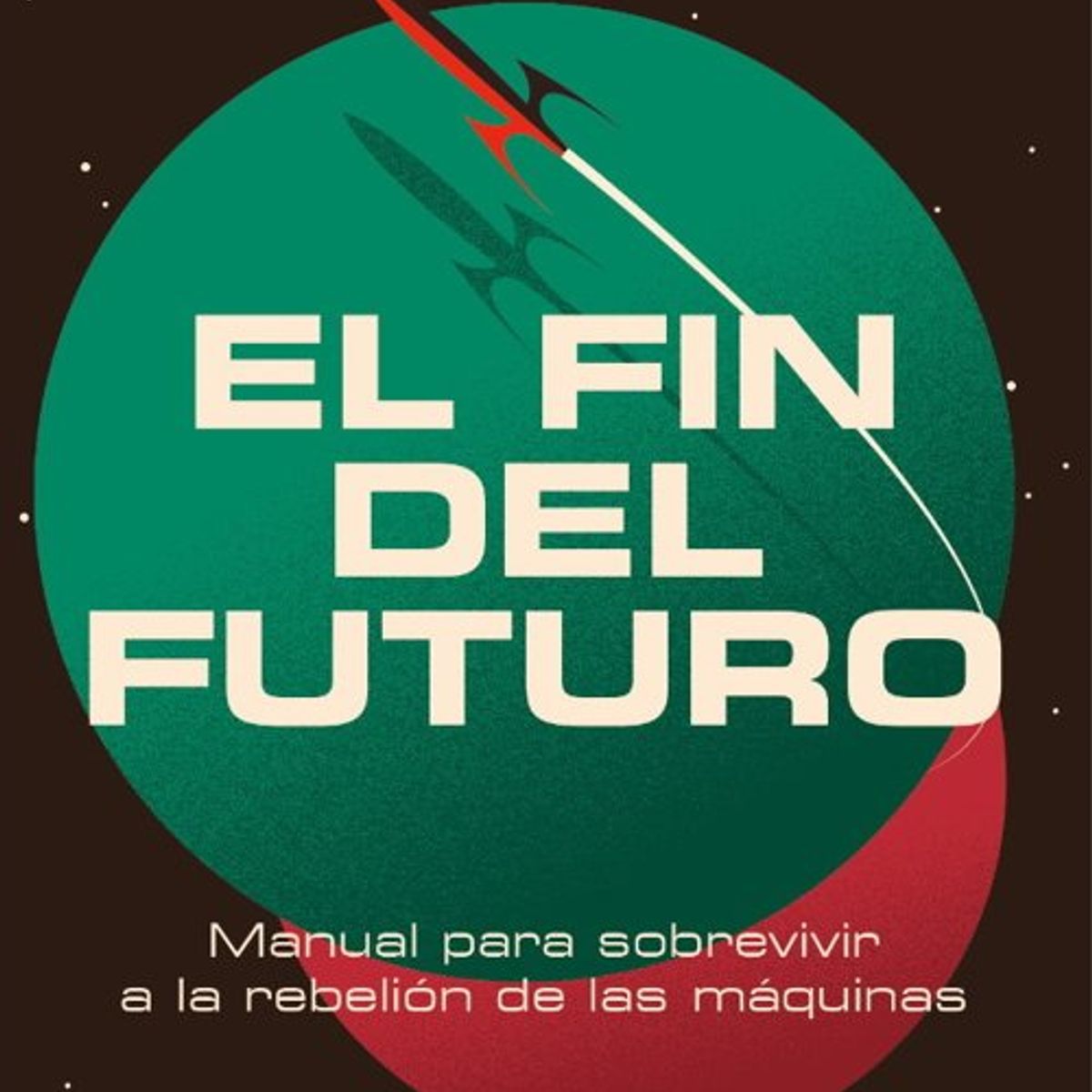 ANTARTICA LIBROS - El Fin Del Futuro
