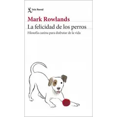 ANTARTICA LIBROS - La Felicidad De Los Perros