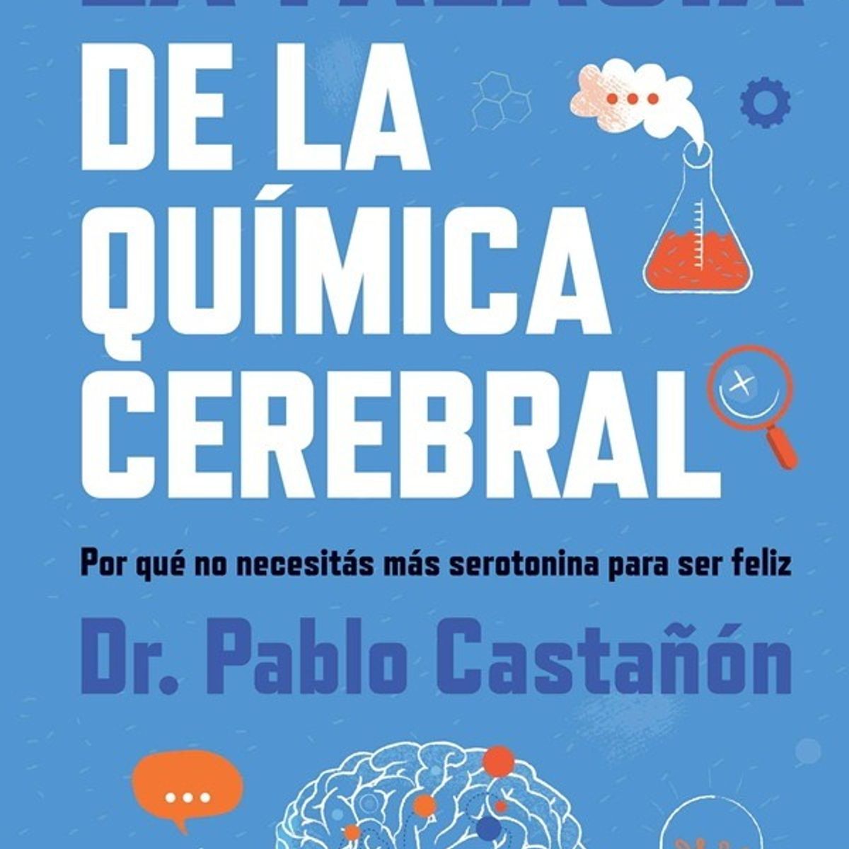 ANTARTICA LIBROS - La Falacia De La Quimica Cerebral