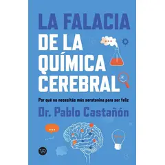 ANTARTICA LIBROS - La Falacia De La Quimica Cerebral