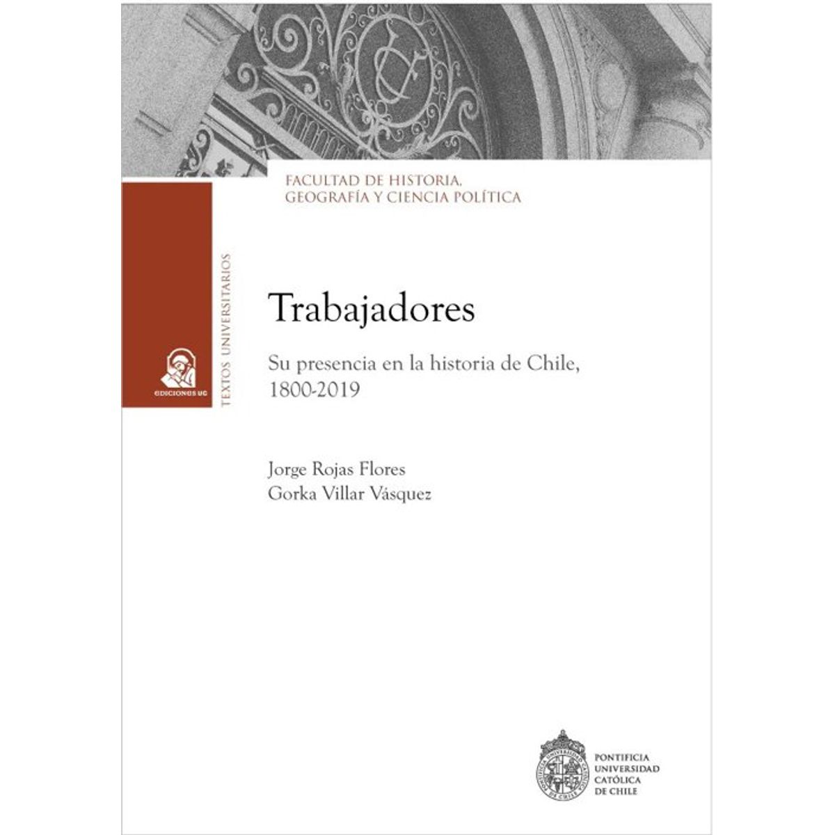 ANTARTICA LIBROS - Trabajadores Su Presencia En La Historia De Chile 1800-2019