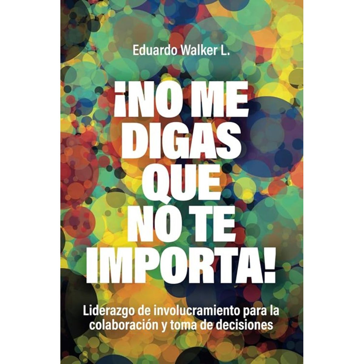 ANTARTICA LIBROS - ¡No Me Digas Que No Te Importa