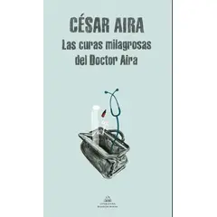 ANTARTICA LIBROS - Las Curas Milagrosas Del Doctor Aira