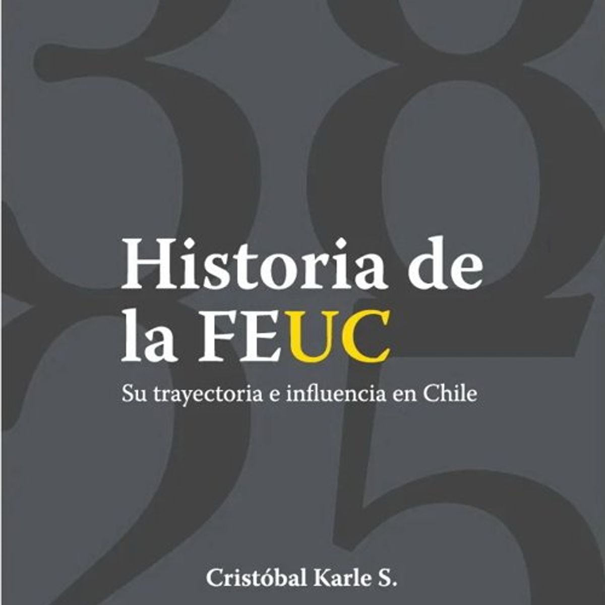 ANTARTICA LIBROS - Historia De La FEUC 1938- 2025 Su Trayectoria E Influencia En Chile