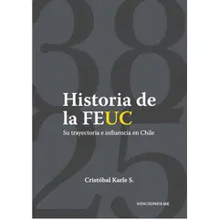 ANTARTICA LIBROS - Historia De La FEUC 1938- 2025 Su Trayectoria E Influencia En Chile