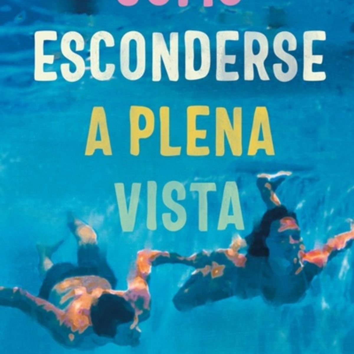 ANTARTICA LIBROS - Como Esconderse A Plena Vista