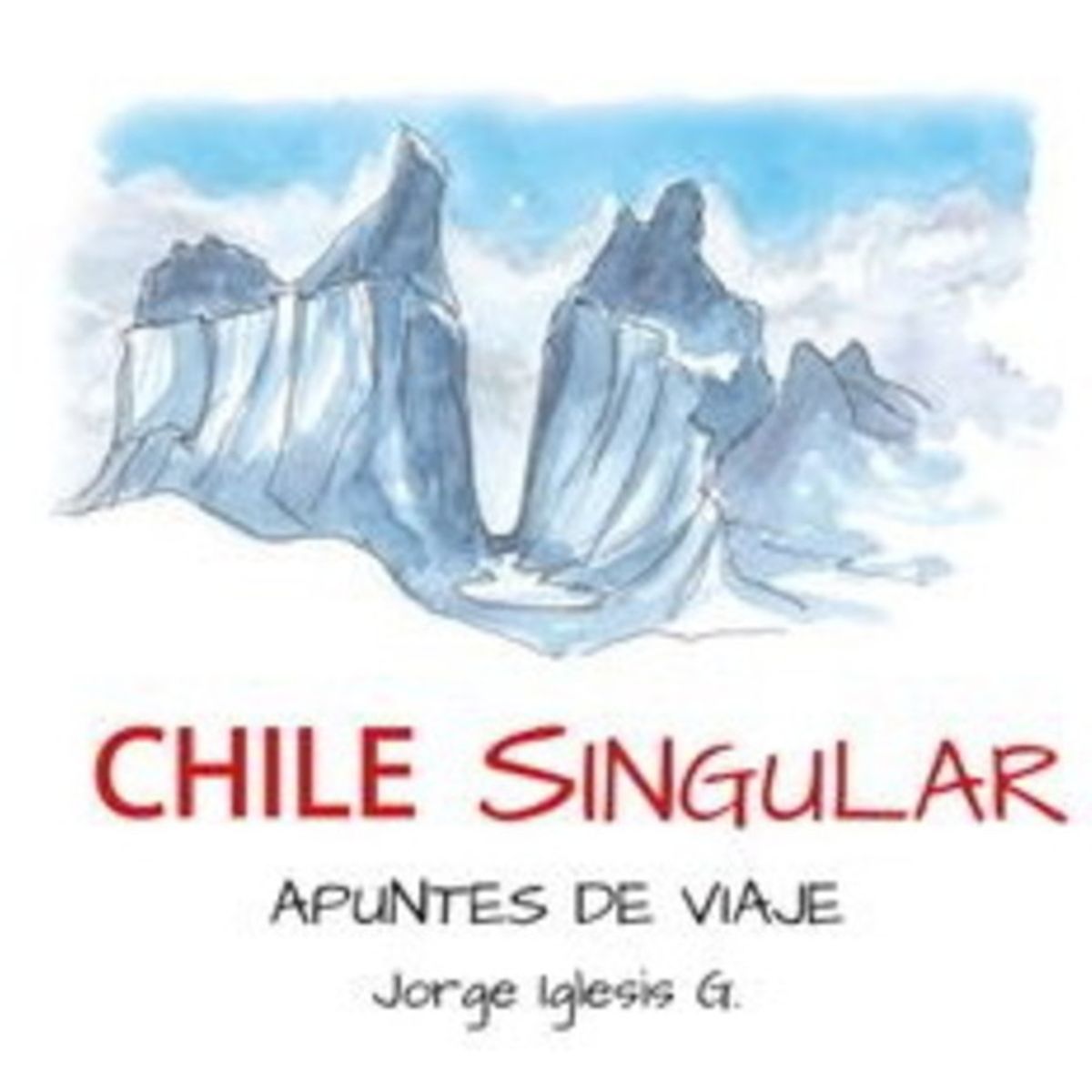 ANTARTICA LIBROS - Chile Singular Apuntes De Viaje
