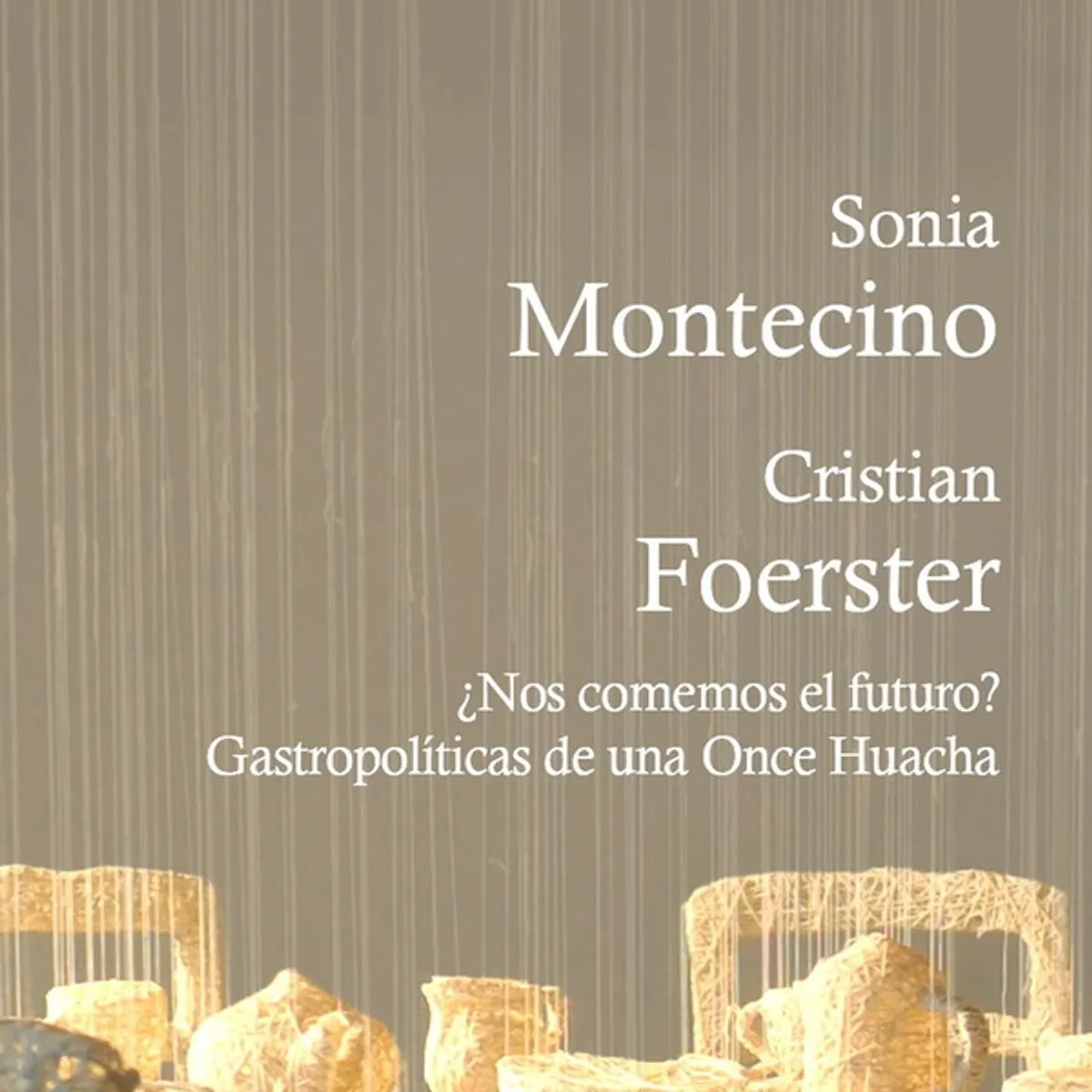 ANTARTICA LIBROS - ¿Nos Comemos El Futuro Gastropoliticas De Una Noche Huacha