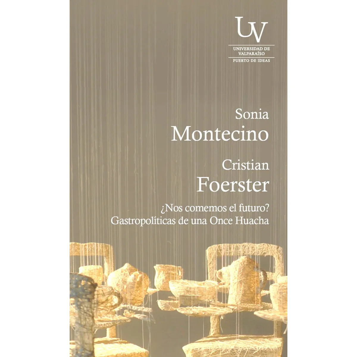 ANTARTICA LIBROS - ¿Nos Comemos El Futuro Gastropoliticas De Una Noche Huacha