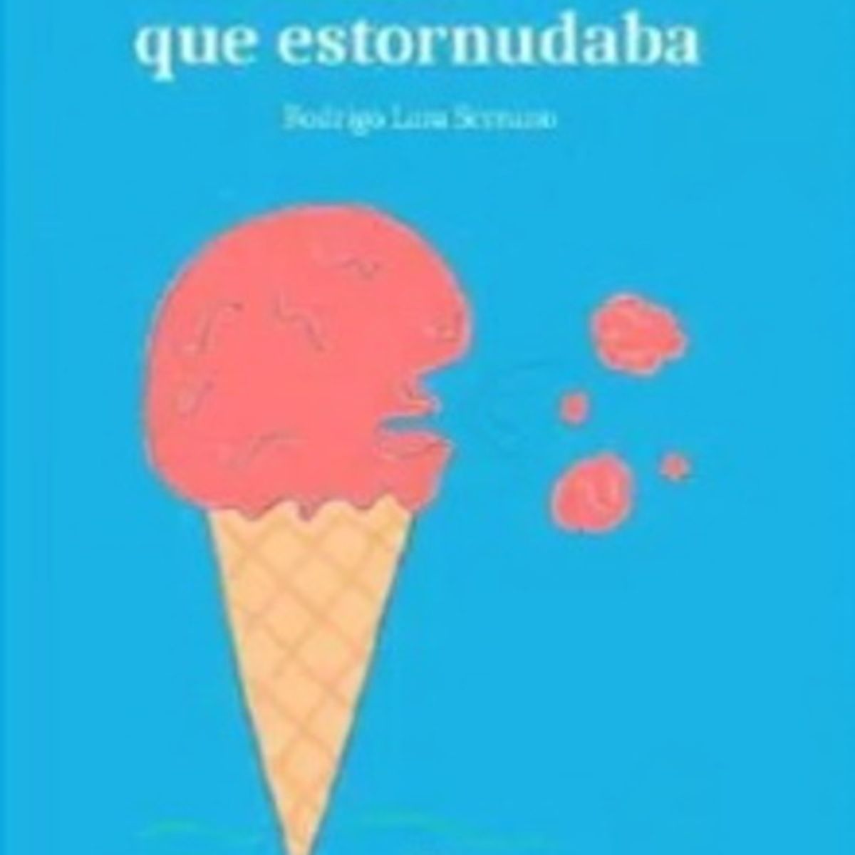 ANTARTICA LIBROS - El Helado Que Estornudaba