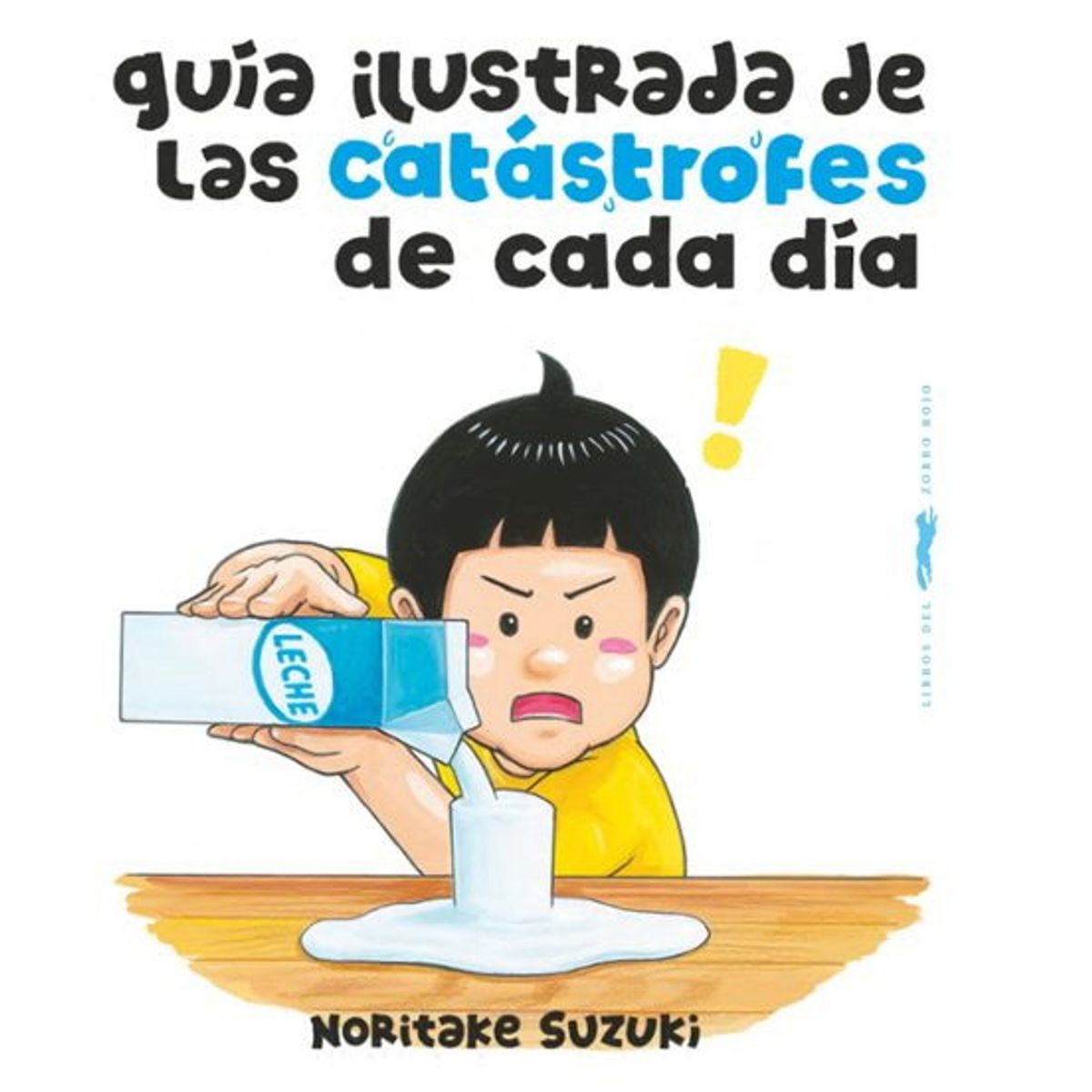 ANTARTICA LIBROS - Guia Ilustrada De Las Catastrofes De Cada Dia