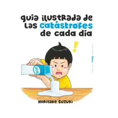 ANTARTICA LIBROS - Guia Ilustrada De Las Catastrofes De Cada Dia