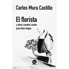 ANTARTICA LIBROS - El Florista Y Otros Cuentos Cortos Para Dias Largos
