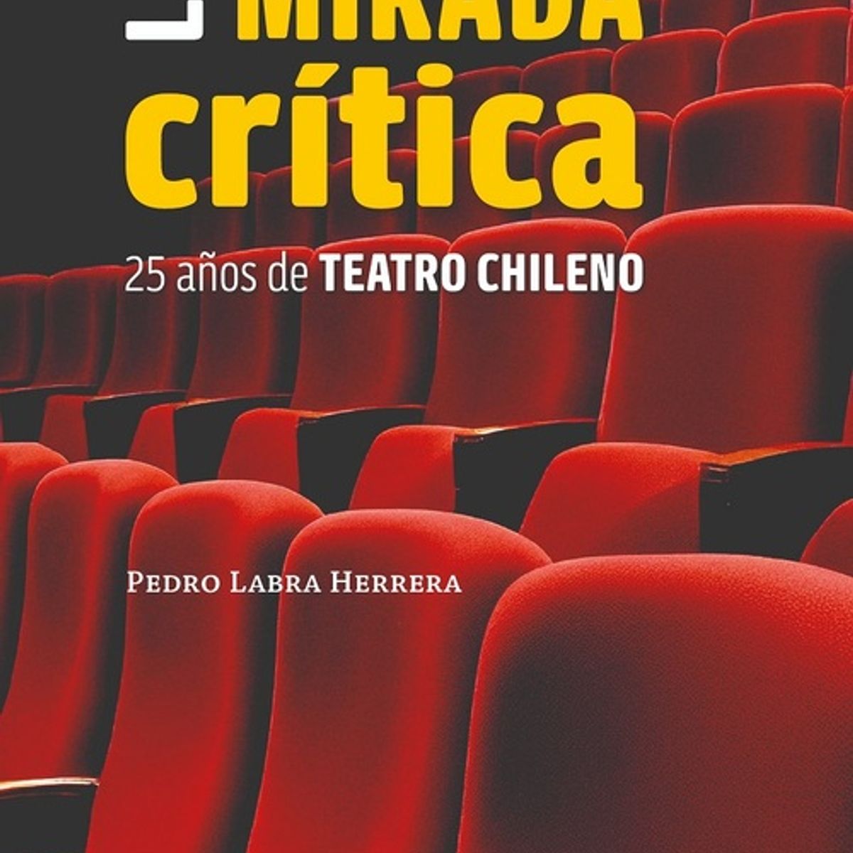 ANTARTICA LIBROS - La Mirada Critica 25 Años De Teatro Chileno