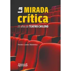 ANTARTICA LIBROS - La Mirada Critica 25 Años De Teatro Chileno
