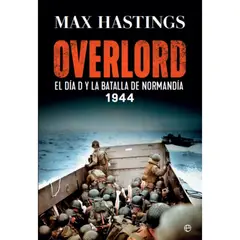 LA ESFERA DE LOS LIBROS - Overlord. El Día D y la batalla de Normandía. 1944