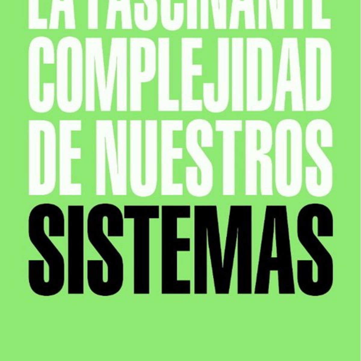 ANTARTICA LIBROS - La Fascinante Complejidad De Nuestros Sistemas