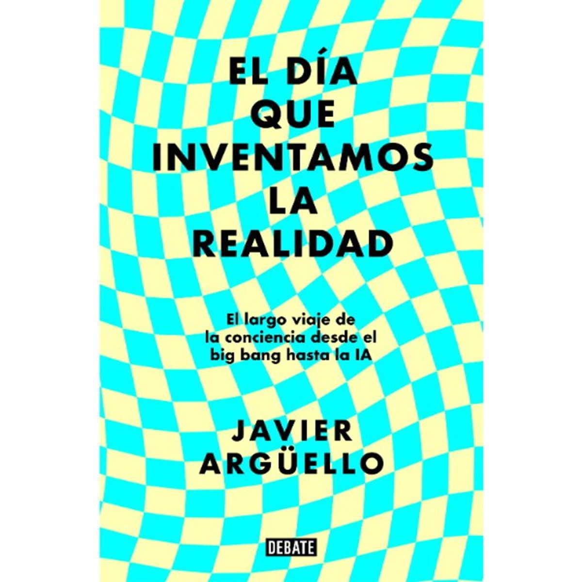ANTARTICA LIBROS - El Dia Que Inventamos La Realidad