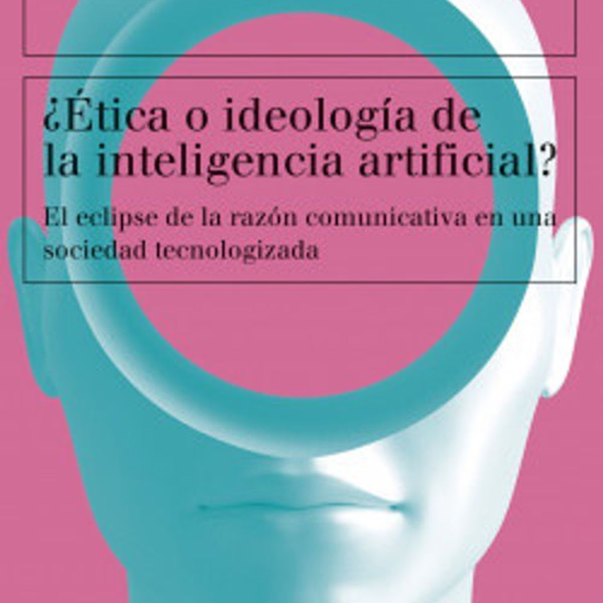 ANTARTICA LIBROS - ¿Etica O Ideologia De La Inteligencia Artificial