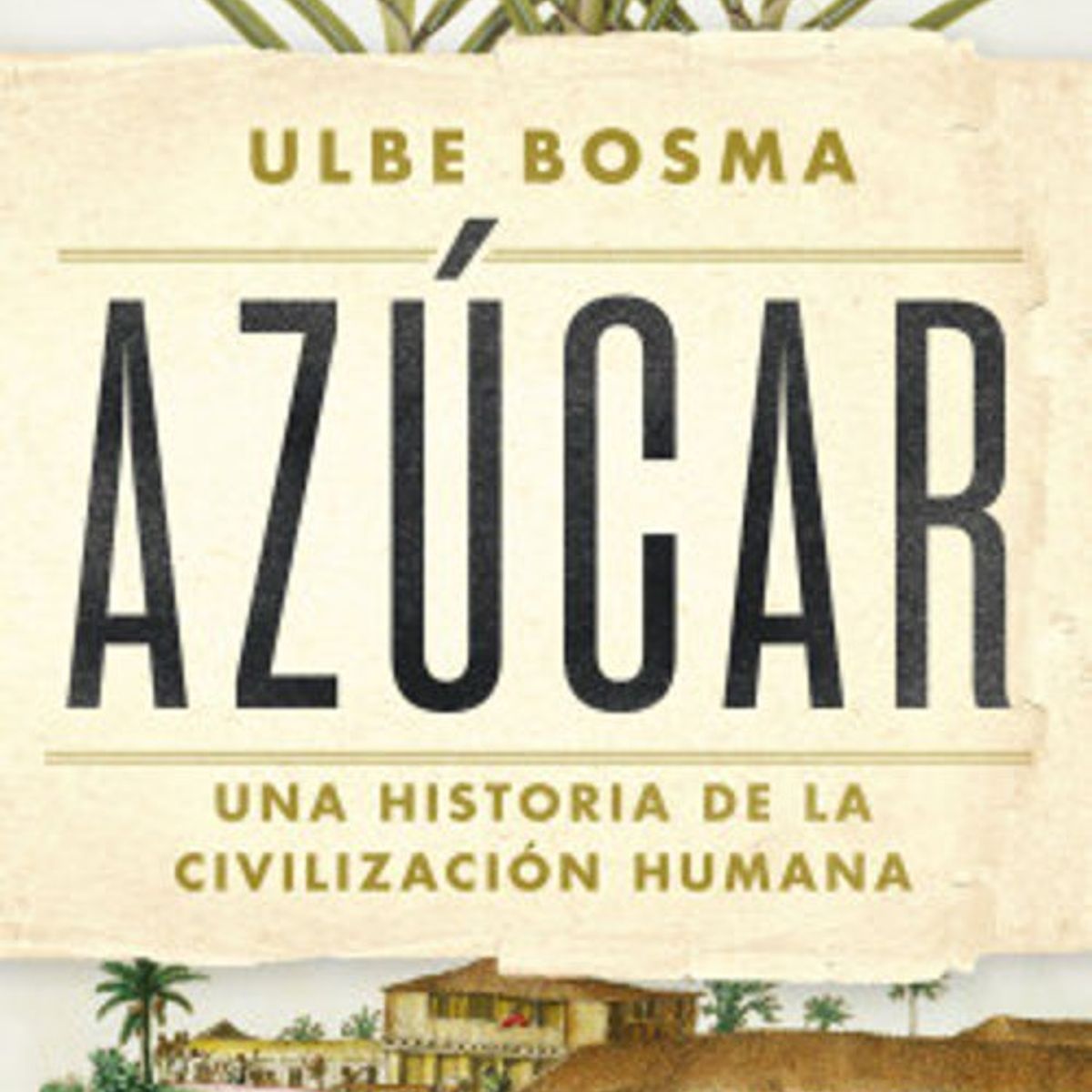 ANTARTICA LIBROS - Azucar Una Historia De La Civilizacion Humana