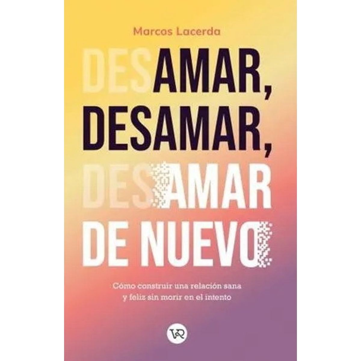 ANTARTICA LIBROS - Amar Desamar Y Amar De Nuevo