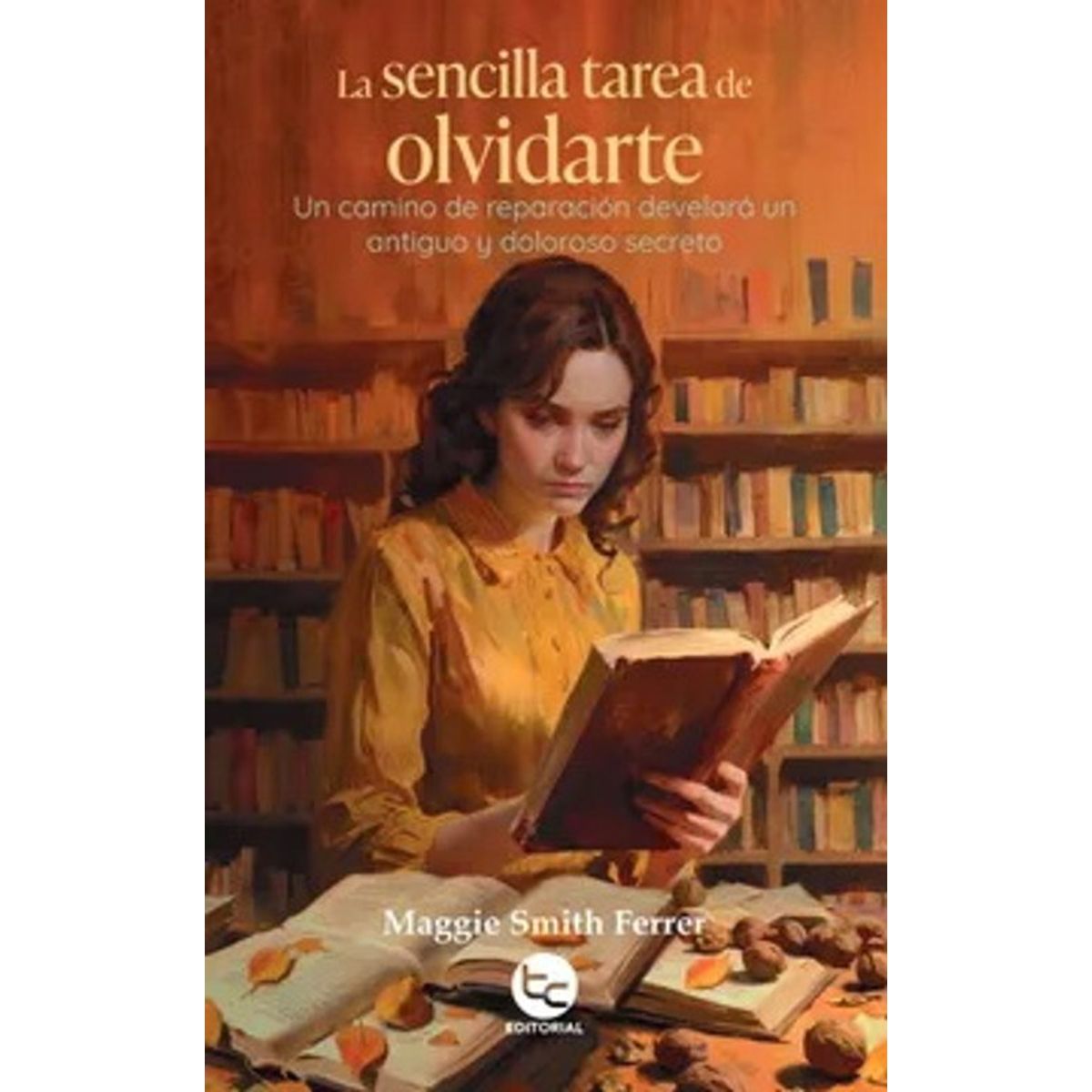 ANTARTICA LIBROS - La Sencilla Tarea De Olvidarte