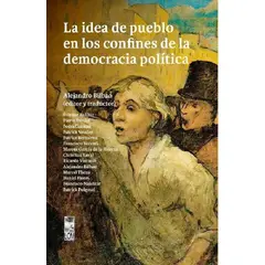 ANTARTICA LIBROS - La Idea De Pueblo En Los Confines De La Democracia Politica
