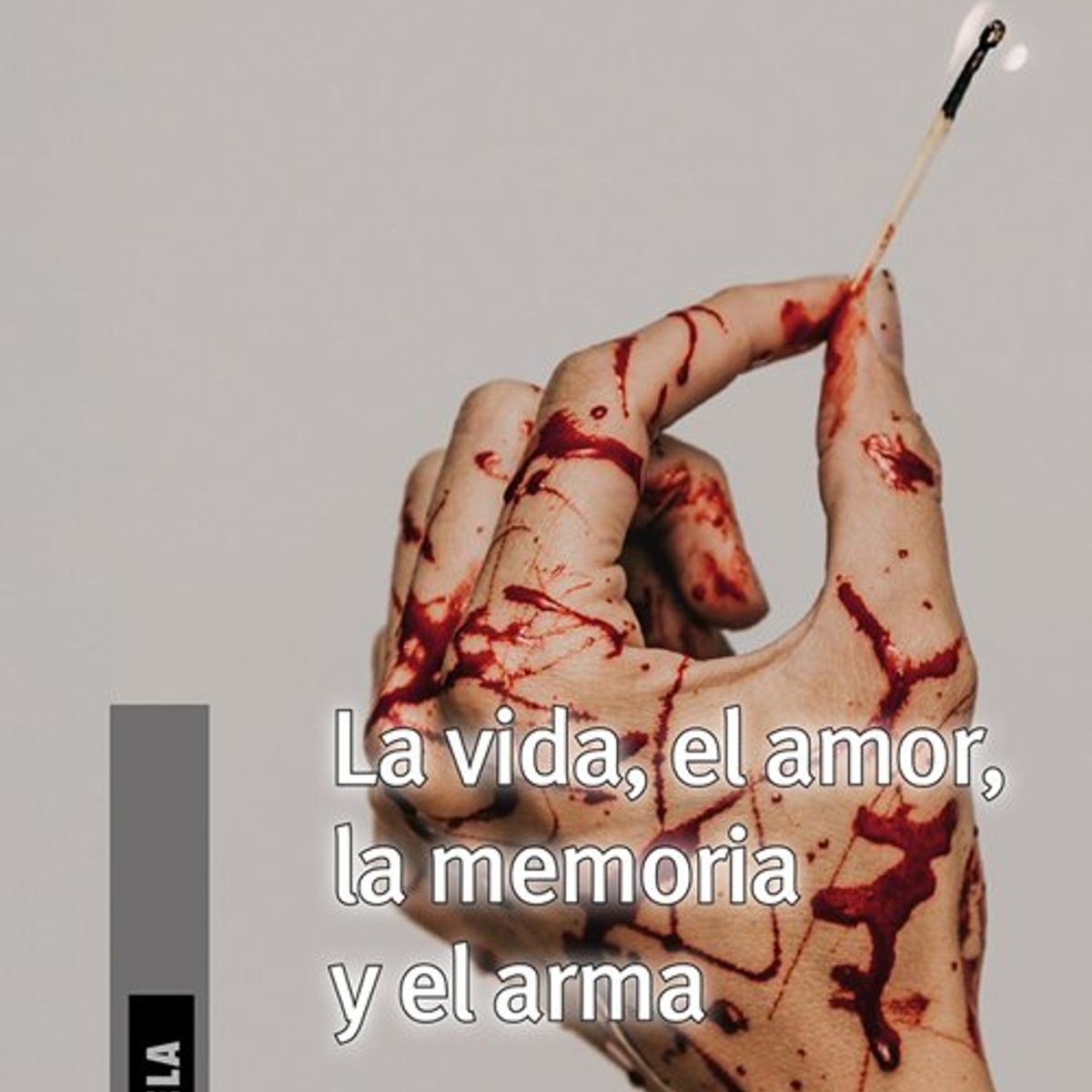 ANTARTICA LIBROS - La Vida El Amor La Memoria Y El Arma