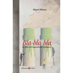ANTARTICA LIBROS - Bla Bla Bla El Mito Del Capitalismo Ecologico