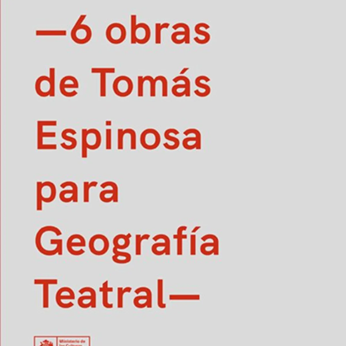 ANTARTICA LIBROS - Mal Humor 6 Obras De Tomas Espinosa Para Geografia Teatral