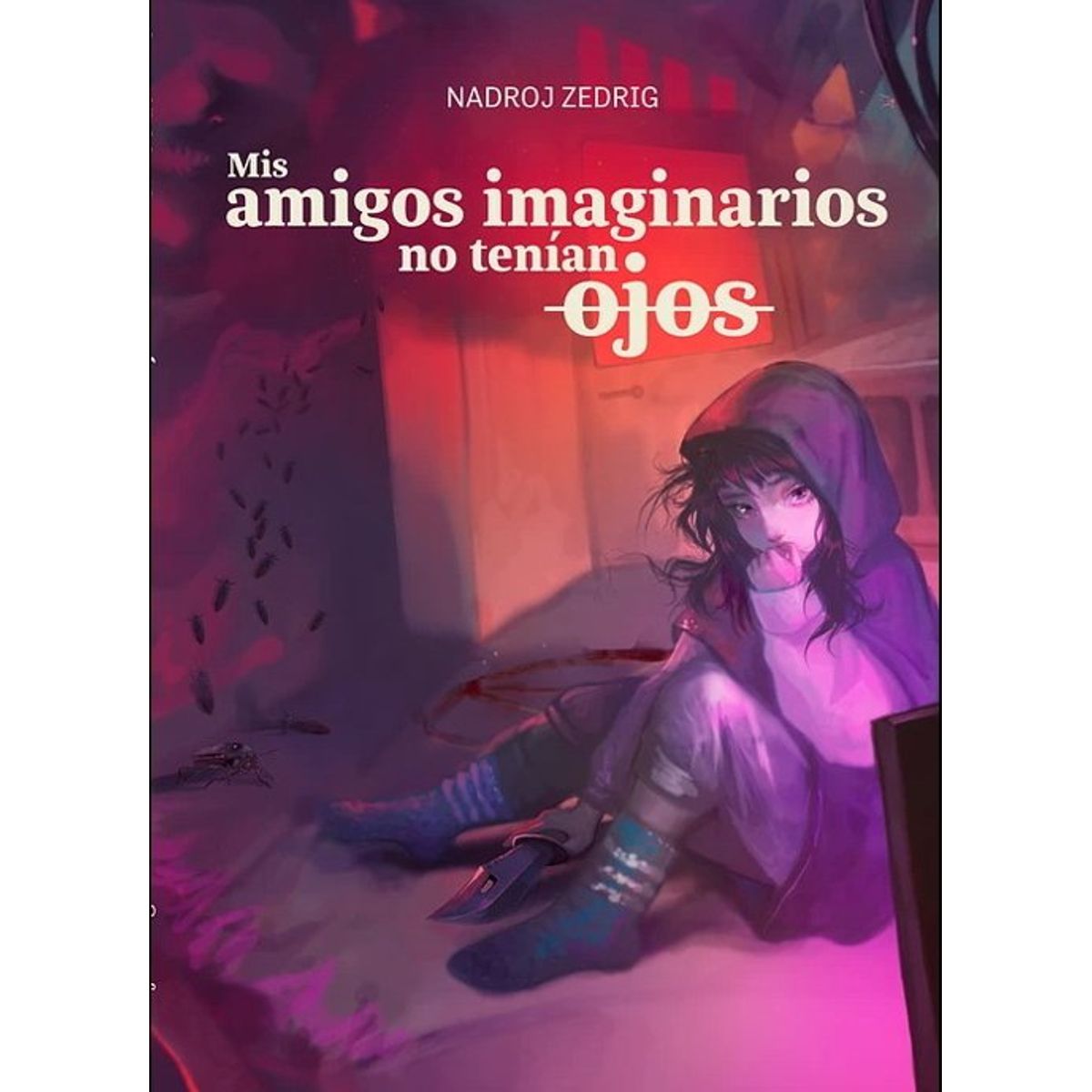 ANTARTICA LIBROS - Mis Amigos Imaginarios No Tenian Ojos