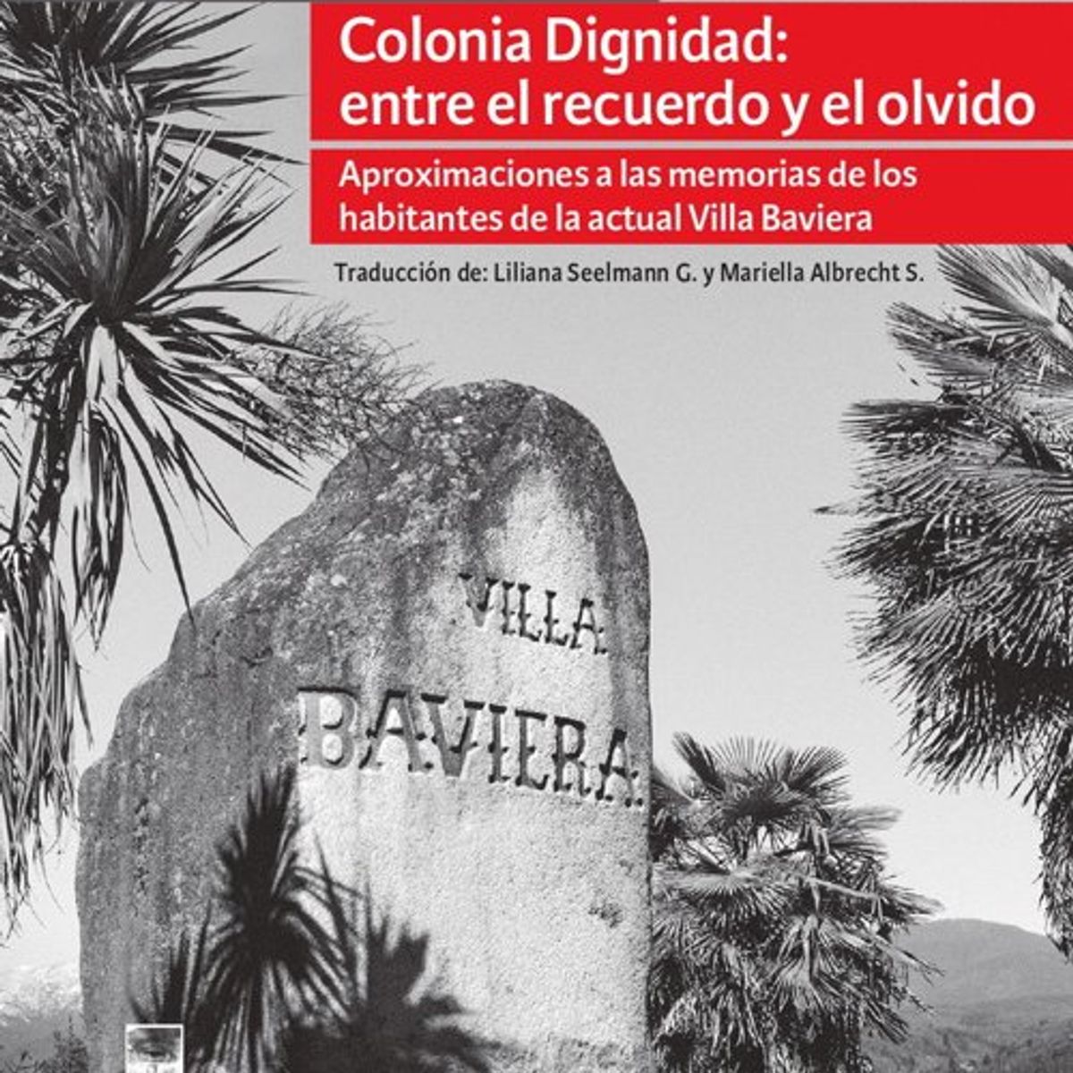 ANTARTICA LIBROS - Colonia Dignidad Entre El Recuerdo Y El Olvido