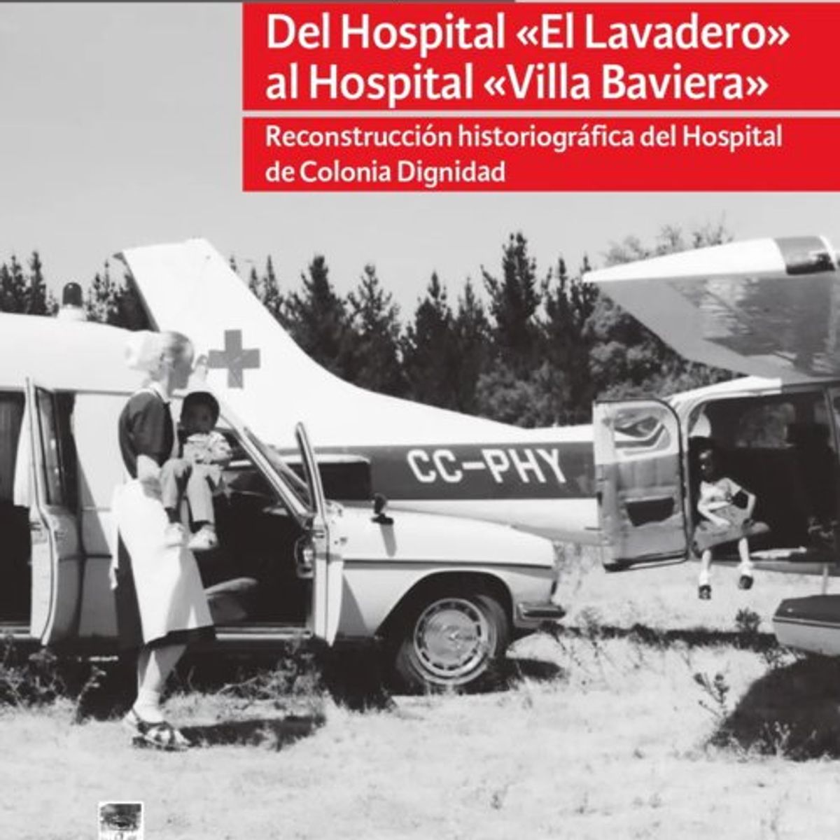 ANTARTICA LIBROS - Del Hospital «El Lavadero» Al Hospital «Villa Baviera»