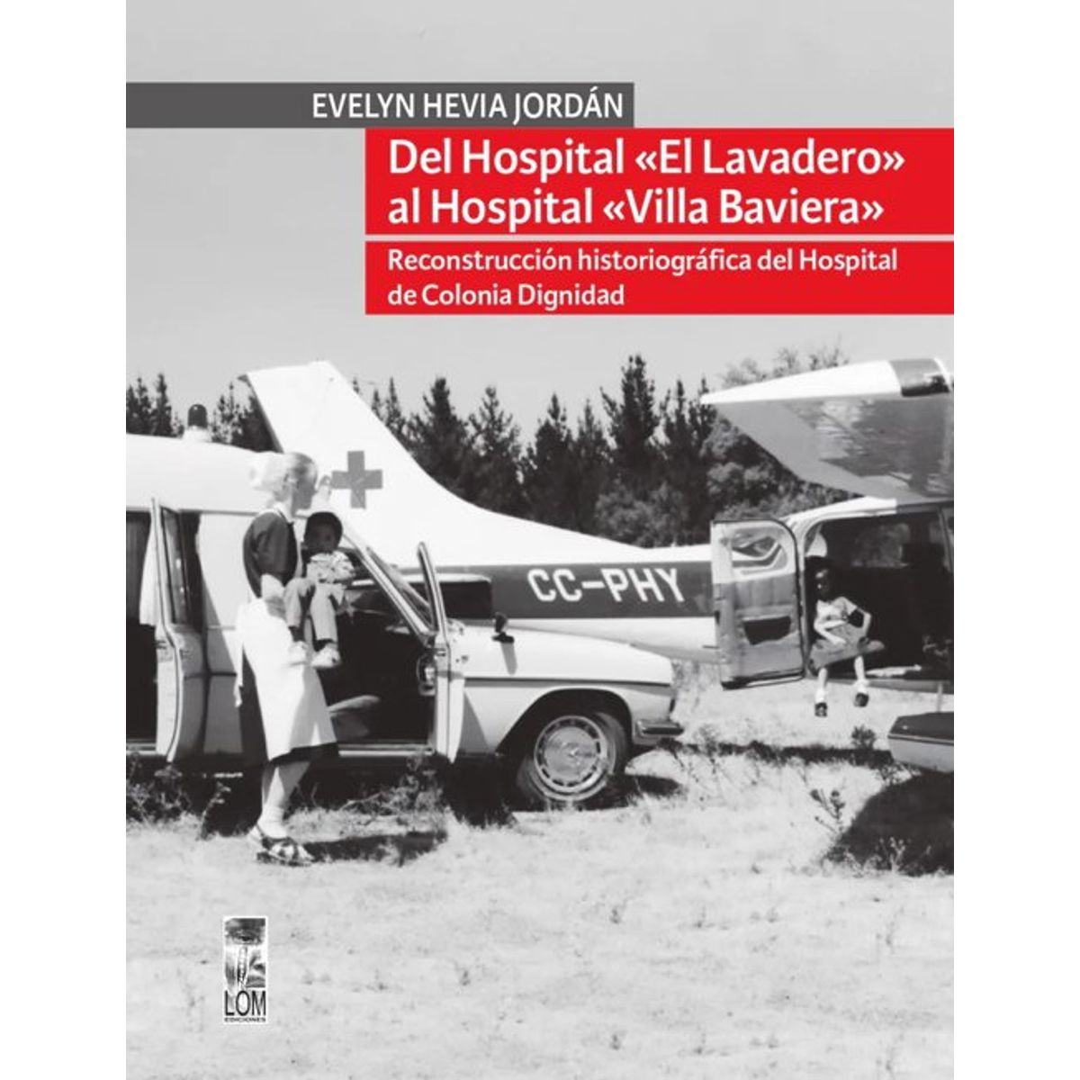 ANTARTICA LIBROS - Del Hospital «El Lavadero» Al Hospital «Villa Baviera»