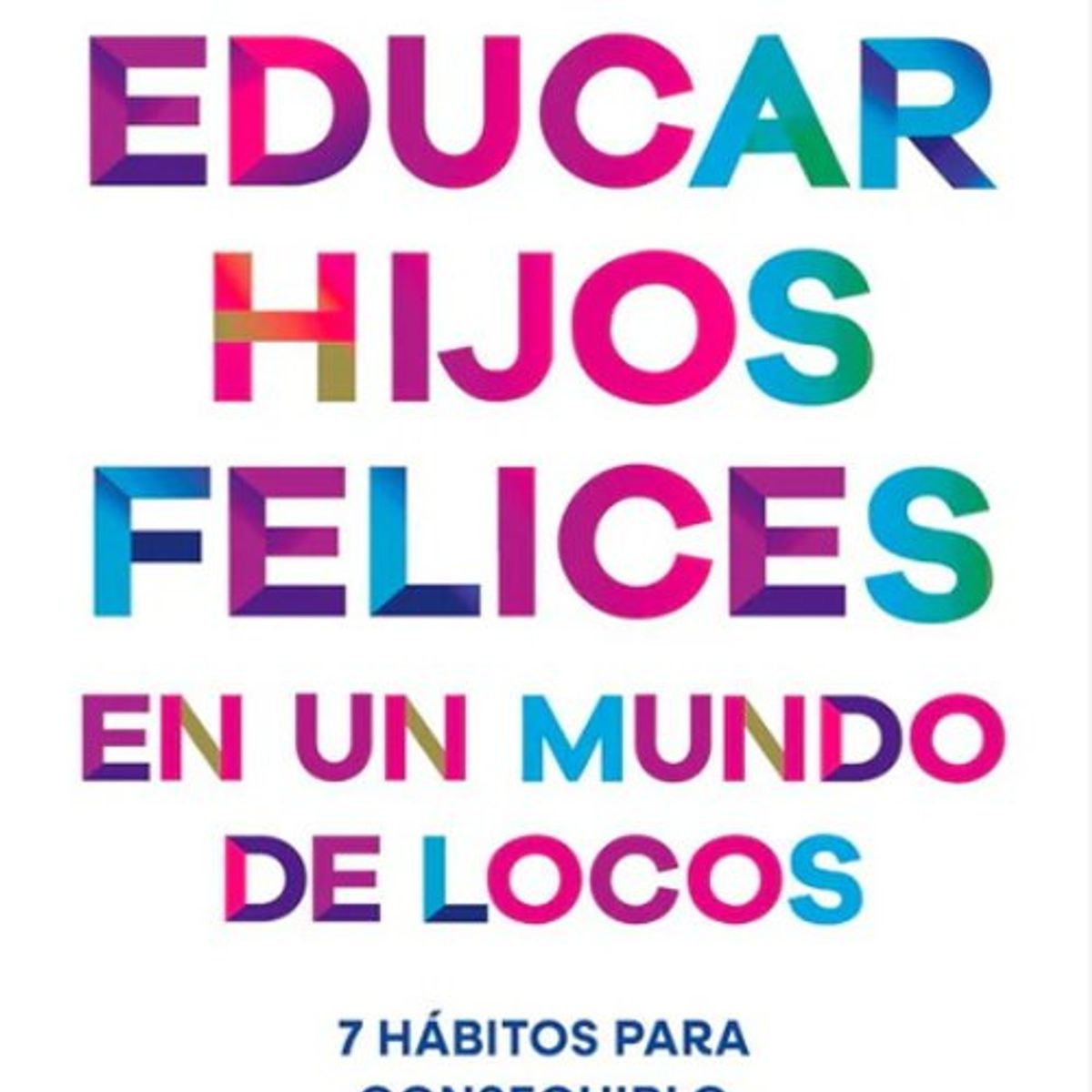 ANTARTICA LIBROS - Educar Hijos Felices En Un Mundo De Locos
