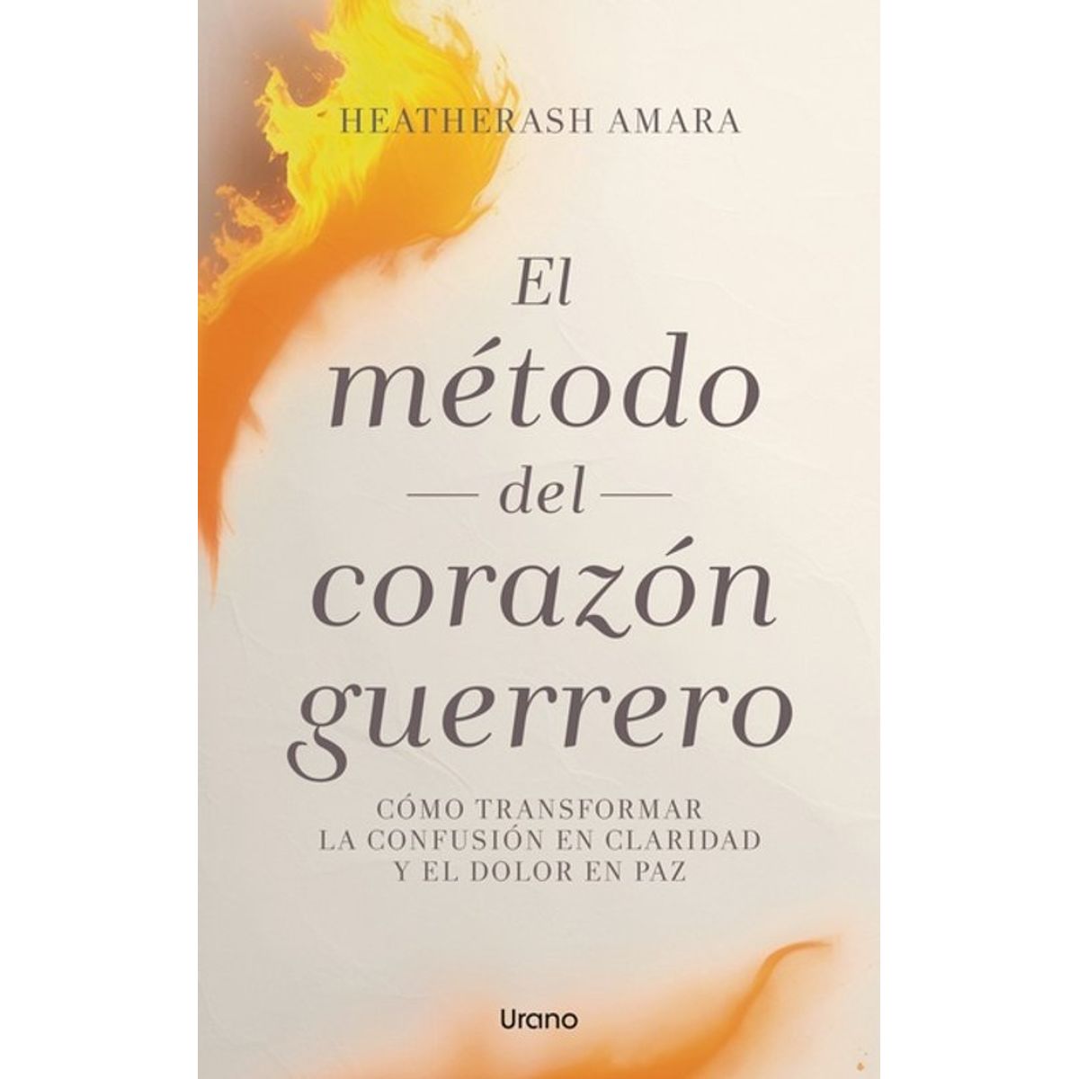 ANTARTICA LIBROS - El Metodo Del Corazon Guerrero
