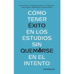 ANTARTICA LIBROS - Como Tener Exito En Los Estudios Sin Quemarse En El Intento