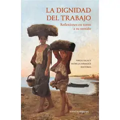 ANTARTICA LIBROS - La Dignidad Del Trabajo Reflexiones En Torno A Su Sentido