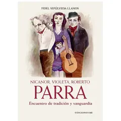 ANTARTICA LIBROS - Nicanor Violeta Roberto Parra Encuentro De Tradicion Y Vanguardia