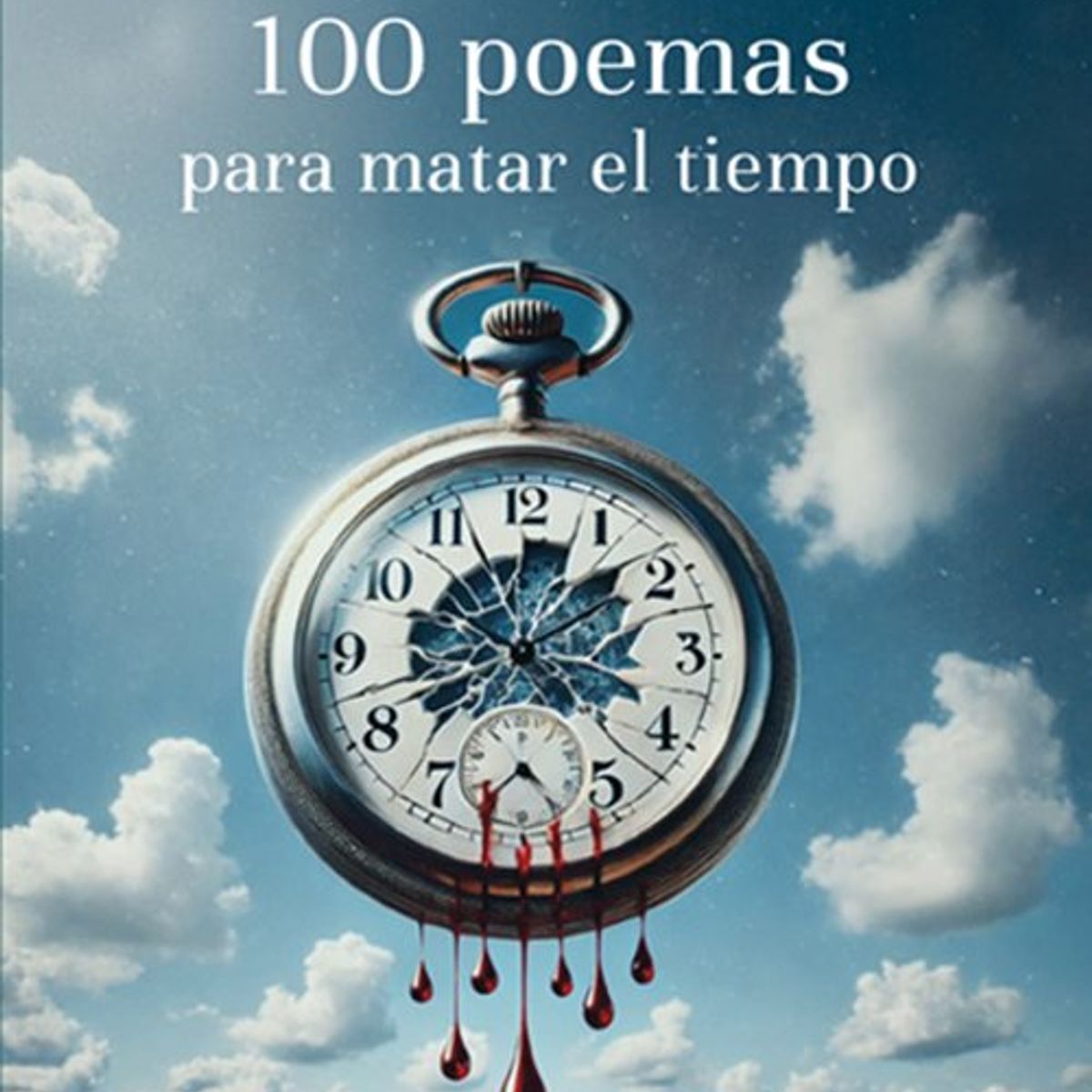 ANTARTICA LIBROS - 100 Poemas Para Matar El Tiempo