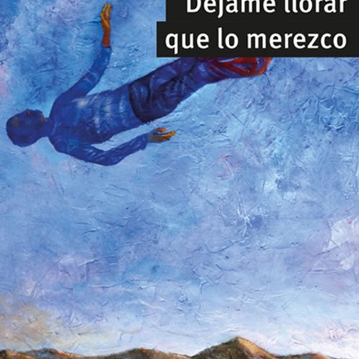 ANTARTICA LIBROS - Dejame Llorar Que Lo Merezco