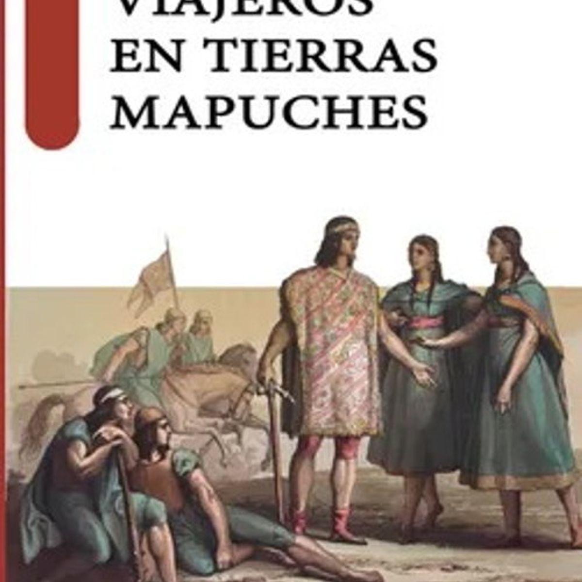 ANTARTICA LIBROS - Viajeros En Tierras Mapuches