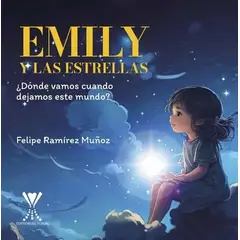 ANTARTICA LIBROS - Emily Y Las Estrellas ¿Donde Vamos Cuando Dejamos Este Mundo