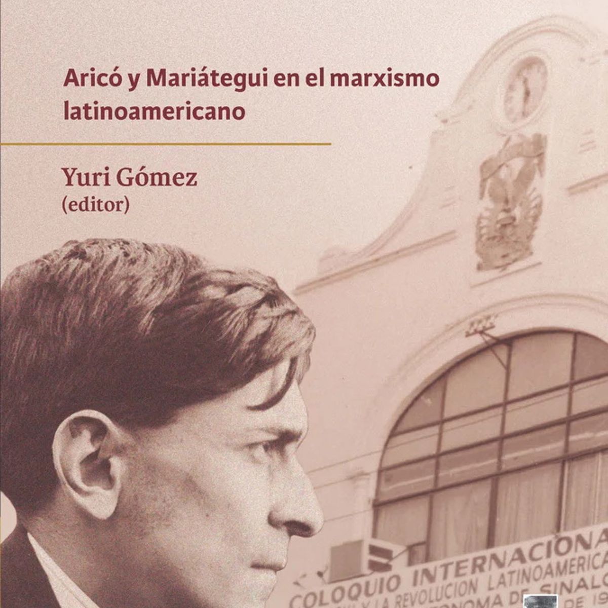 ANTARTICA LIBROS - El Encuentro Arico Y Mariategui En El Marxismo Latinoamericano