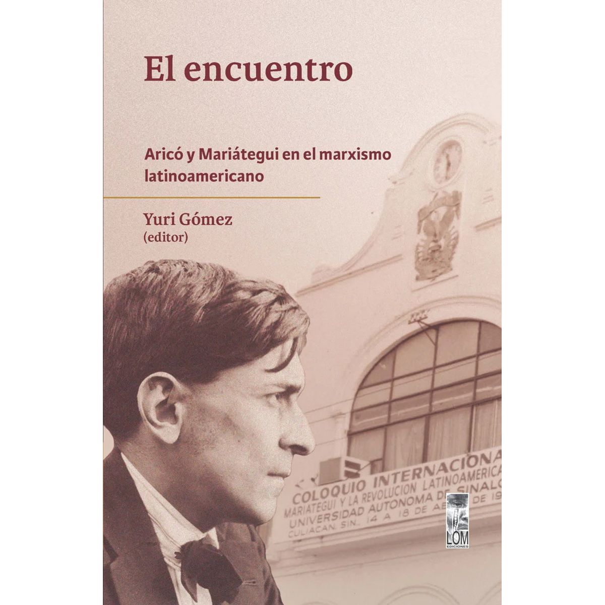 ANTARTICA LIBROS - El Encuentro Arico Y Mariategui En El Marxismo Latinoamericano